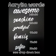 Acrylic Words, Wood words  See drop-down box to order. Min Buy 3